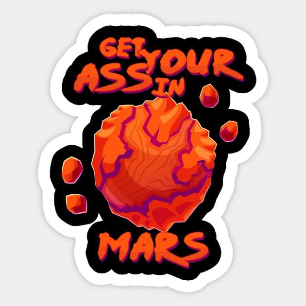 'Get Yo Ass to Mars' Amazing Space Planets Gift Sticker by ourwackyhome